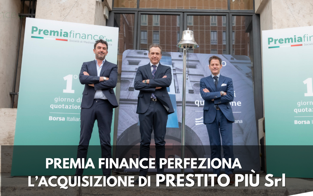 PREMIA FINANCE PERFEZIONA L’ACQUISIZIONE DI PRESTITO PIÙ S.r.l.